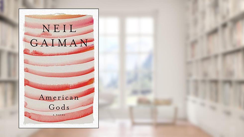 American Gods: A Novel, written by Neil Gaiman