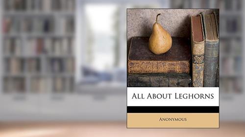 Cover from All about Leghorns, written by Anonymous
