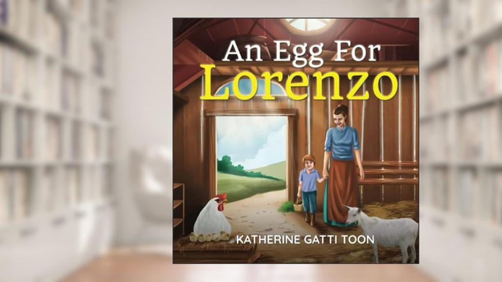 An Egg For Lorenzo, written by Katherine Gatti Toon