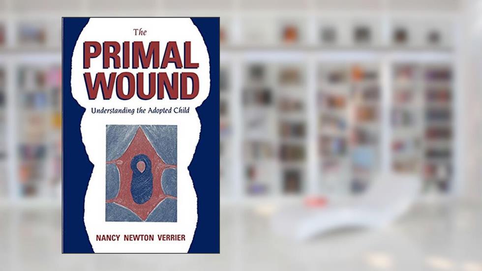 The Primal Wound, written by Nancy Newton Verrier