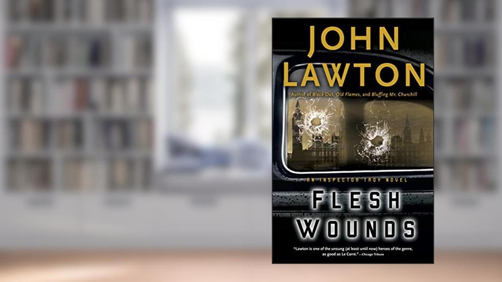 Flesh Wounds (Inspector Troy Book 5), written by John Lawton
