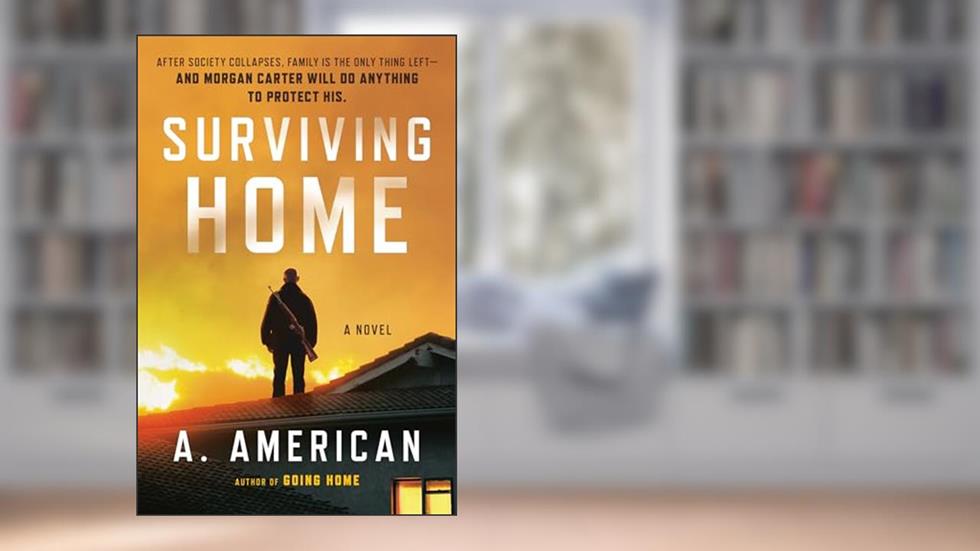 Surviving Home: A Novel (The Survivalist Series), written by A. American