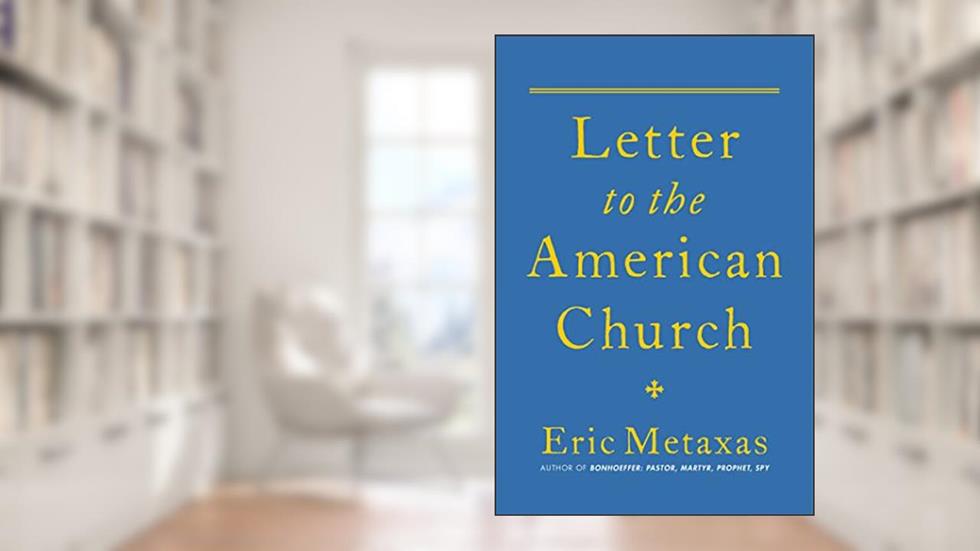 Letter to the American Church, written by Eric Metaxas
