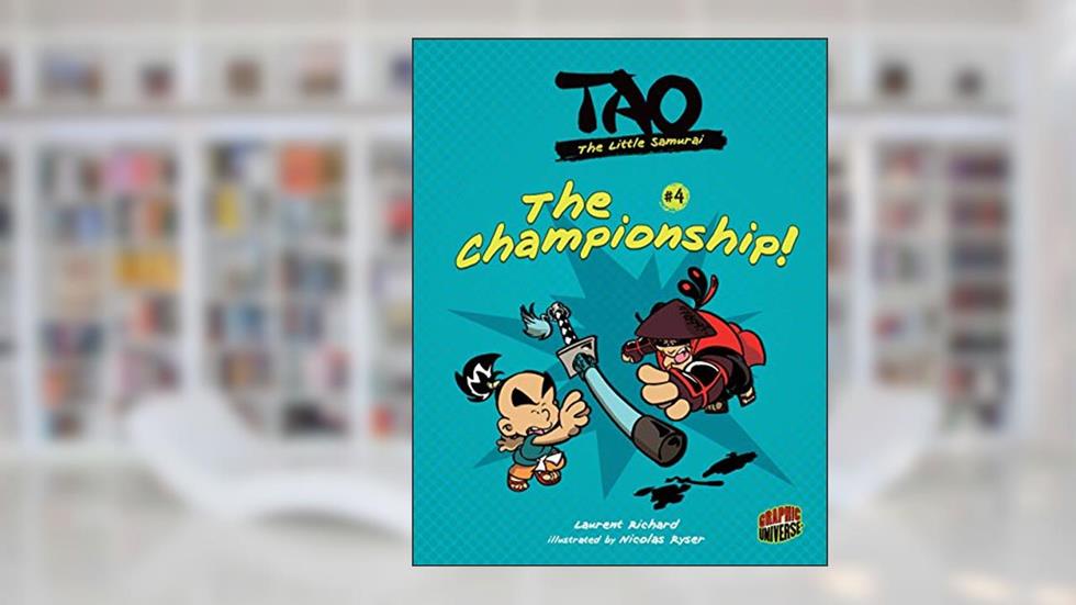 The Championship!: Book 4 (Tao, the Little Samurai), written by Laurent Richard