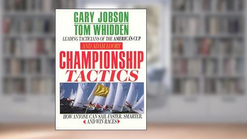 Cover from Championship Tactics: How Anyone Can Sail Faster, Smarter, and Win Races, written by Gary L. Jobson; Tom Whidden; Adam Loory