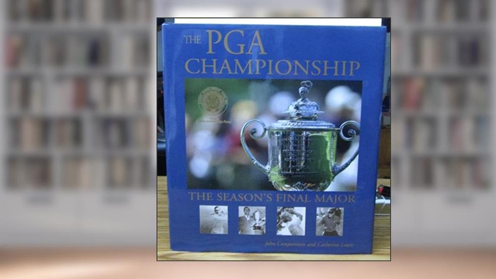 The PGA Championship: The Season's Final Major, written by John Companiotte; Catherine Lewis