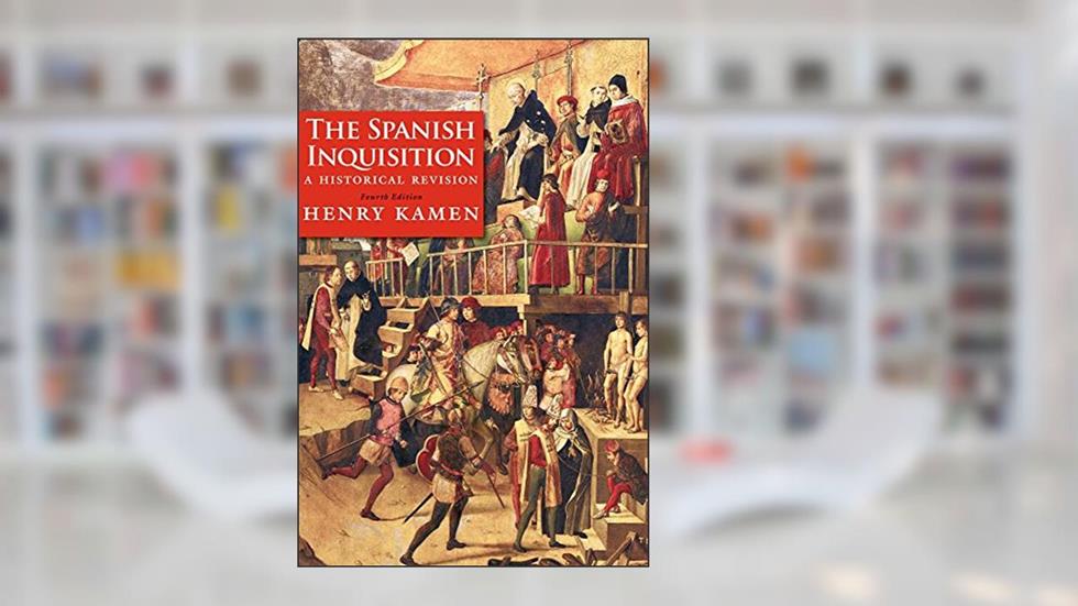 The Spanish Inquisition: A Historical Revision, written by Henry Kamen