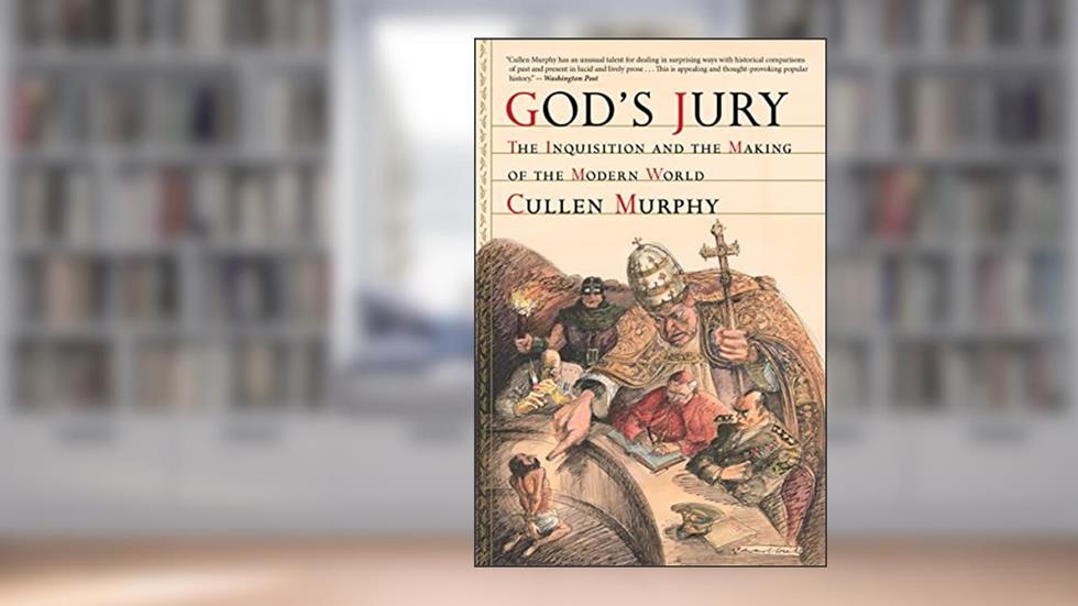 God's Jury: The Inquisition and the Making of the Modern World, written by Cullen Murphy