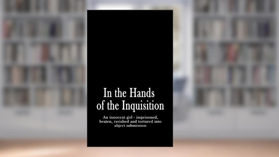 In the Hands of the Inquisition, written by Anon Anonymous