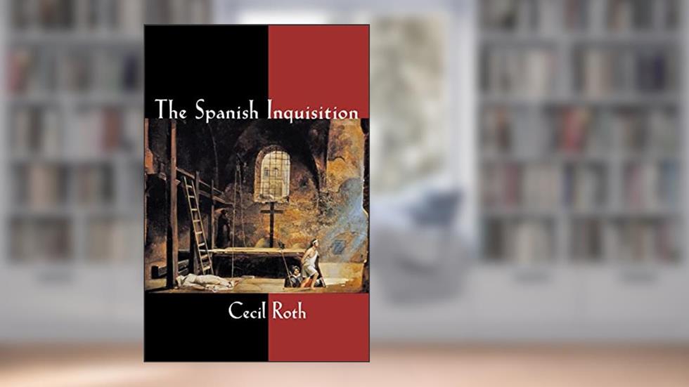 The Spanish Inquisition, written by Cecil Roth