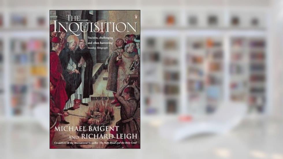 Inquisition, written by Michael Baigent; Richard Leigh