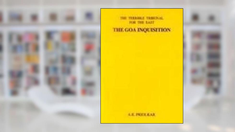 The Goa inquisition: being a quatercentenary commemoration study of the inquisition in India, 2nd reprint, written by Anant Kakba Priolkar
