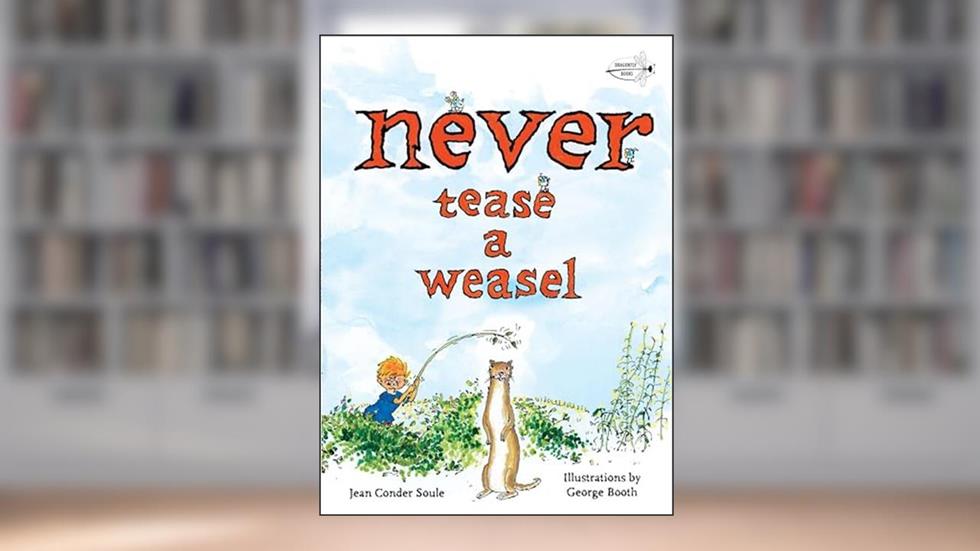Never Tease a Weasel, written by Jean Conder Soule