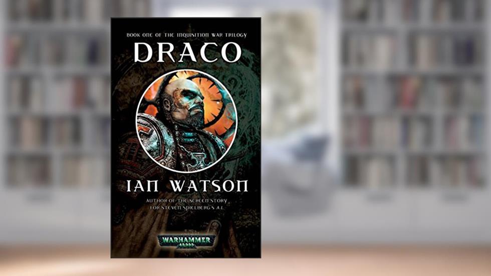 Draco (Inquisition War Book 1), written by Ian Watson