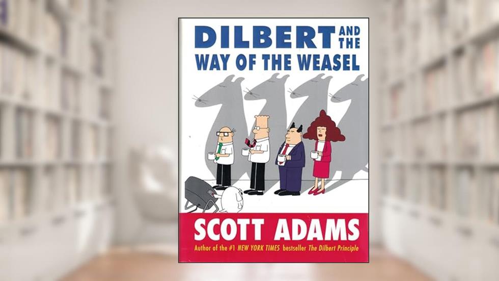 Dilbert and the Way of the Weasel, written by Scott Adams