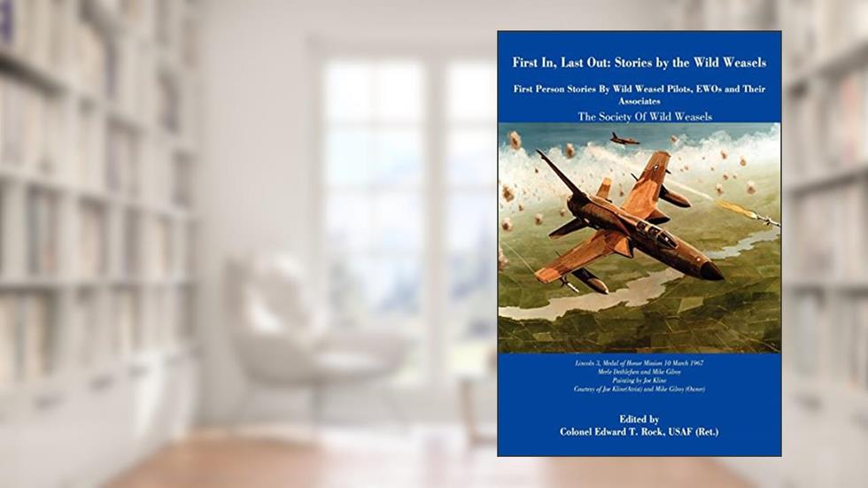 First In, Last Out: Stories by The Wild Weasels, written by The Society Of Wild Weasels