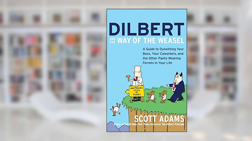 DILBERT & WAY WEASEL, written by Scott Adams