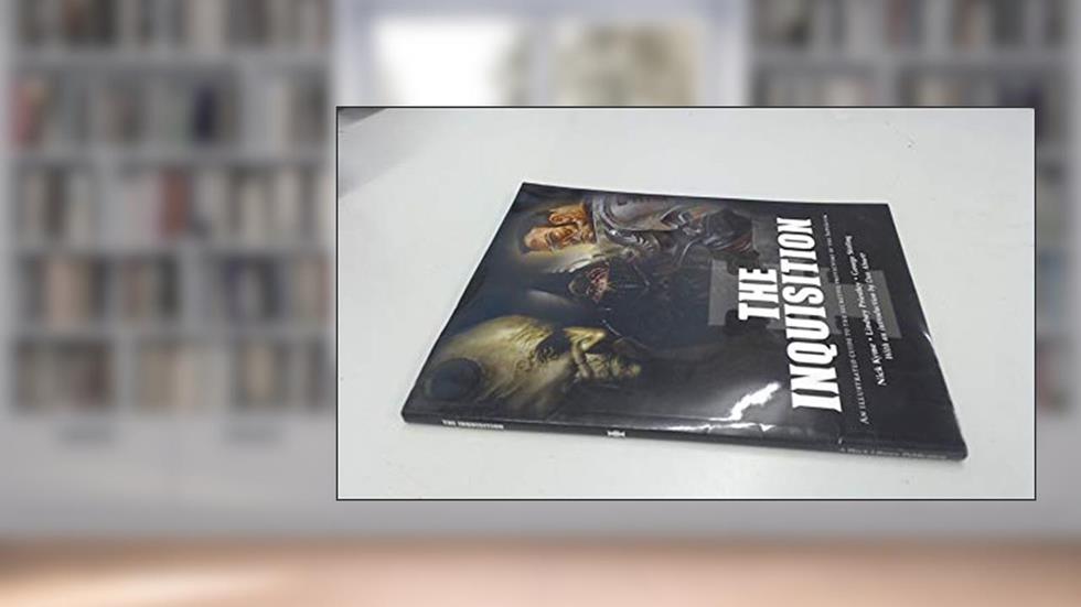 The Inquisition: An illustrated guide to the secretive protectors of the imperium, written by Nick Kyme; Lindsey Priestley; George Stirling