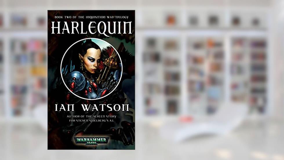 Harlequin (Inquisition War Book 2), written by Ian Watson