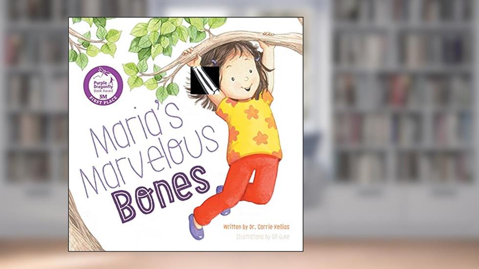 Maria's Marvelous Bones, written by Dr. Carrie Kollias