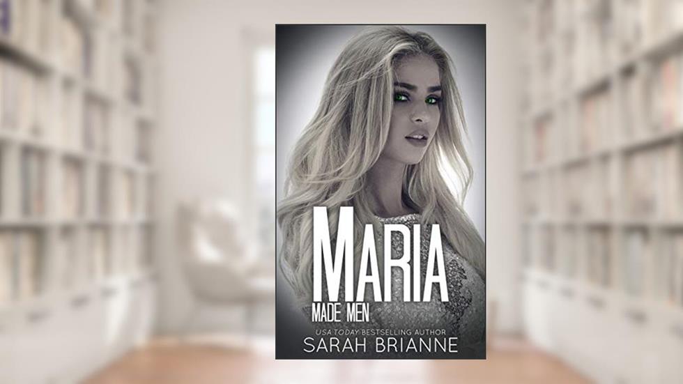 Maria (Made Men Book 7), written by Sarah Brianne