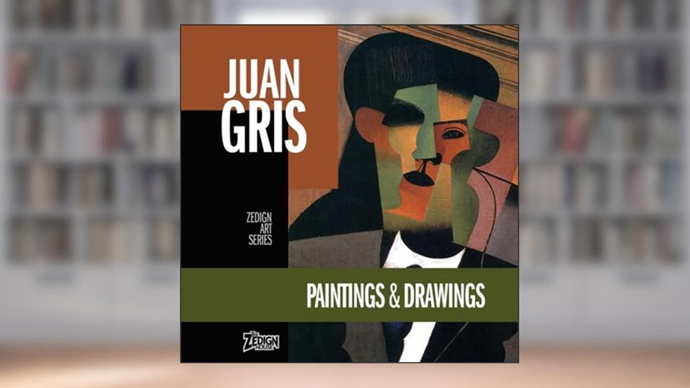 Juan Gris - Paintings & Drawings (Zedign Art Series), written by Juan Gris