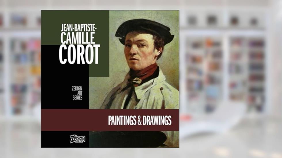 Jean-Baptiste-Camille Corot - Paintings & Drawings (Zedign Art Series), written by Jean-Baptiste-Camille Corot