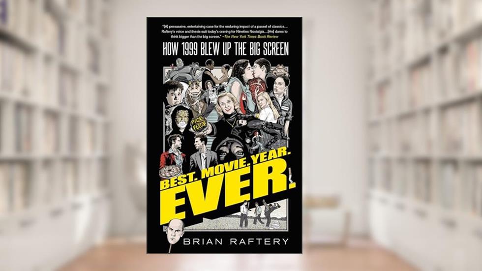 Best. Movie. Year. Ever.: How 1999 Blew Up the Big Screen, written by Brian Raftery