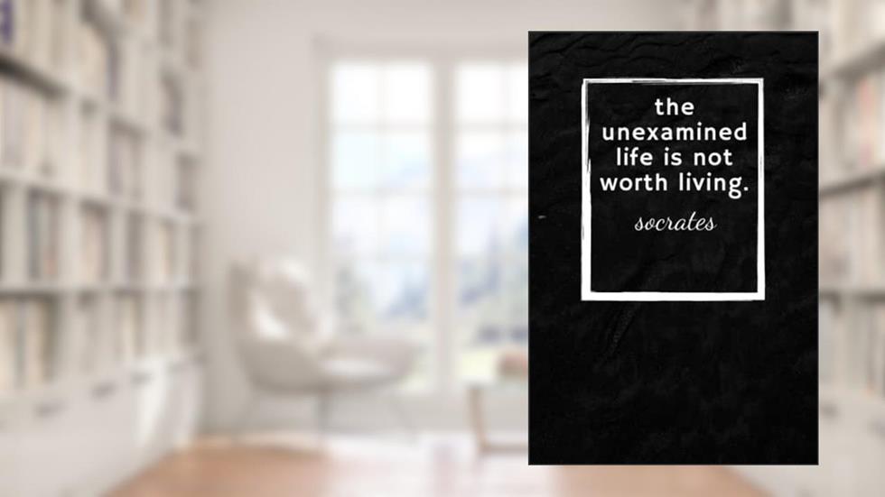 the unexamined life is not worth living, (6x9 Journal): Lined Notebook, 150 Pages - (Motivational Gifts for Men & Women), written by motivation medical