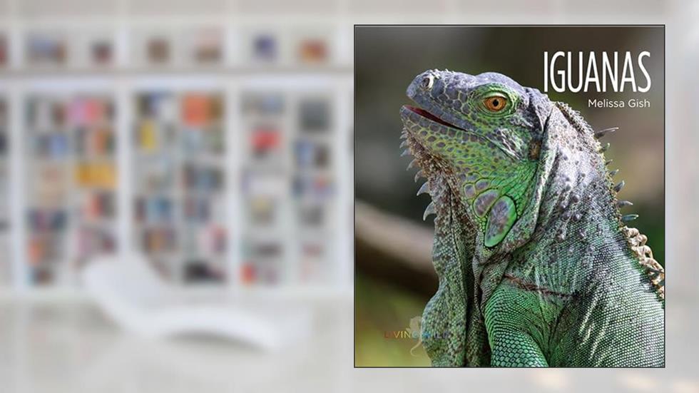 Iguanas (Living Wild), written by Melissa Gish