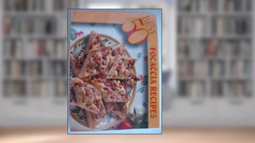 Cover from The Best 50 Focaccia Recipes, written by Donna Rathmell German