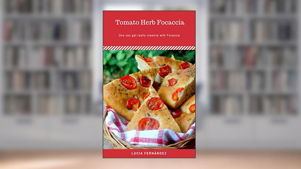 Tomato Herb Focaccia, written by Lucia Fernandez