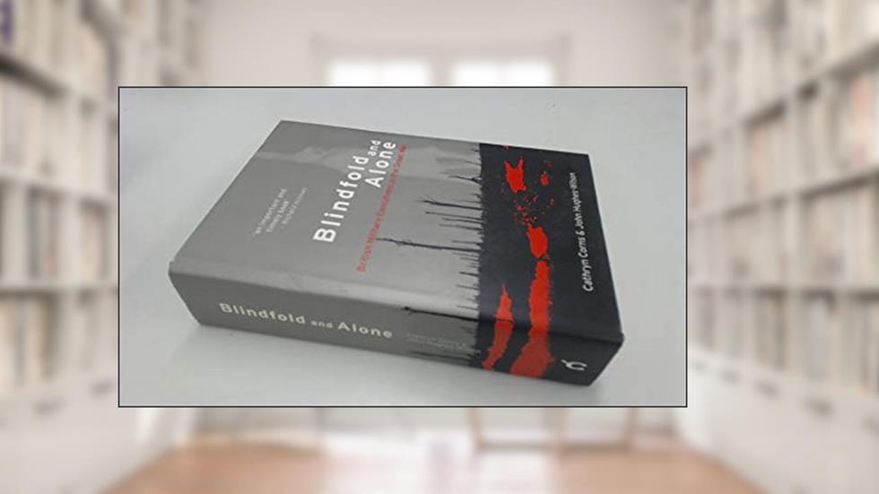 Blindfold and Alone: British Military Executions in the Great War, written by Cathryn M. Corns; John Hughes-Wilson