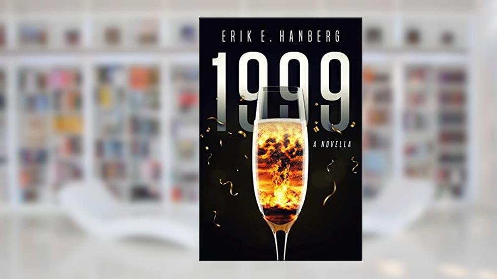 1999: A Novella, written by Erik E. Hanberg