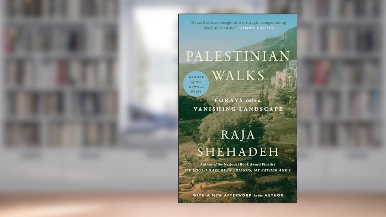 Palestinian Walks: Forays into a Vanishing Landscape, written by Raja Shehadeh