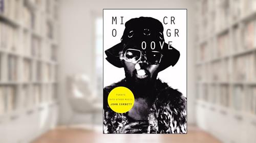 Cover from Microgroove: Forays into Other Music, written by John Corbett