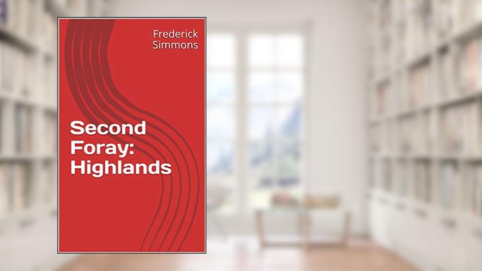 Second Foray: Highlands (Forays Book 2), written by Frederick Simmons