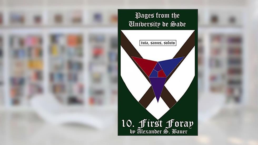 10. First Foray (Pages from the University de Sade), written by Alexander Bauer
