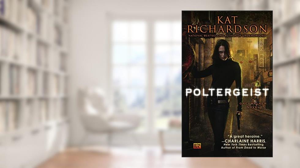 Poltergeist (Greywalker, Book 2): A Greywalker Novel, written by Kat Richardson