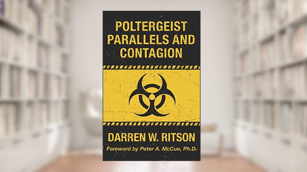 Poltergeist Parallels and Contagion, written by Darren W.  Ritson