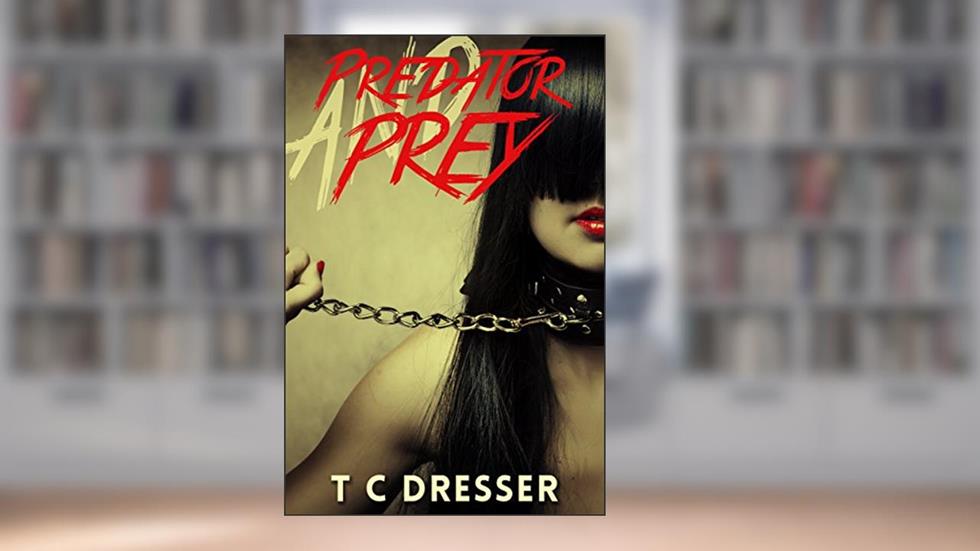 Predator and Prey: A Foray into the Mind of a Killer (The Psycho Psyries Book 1), written by TC Dresser