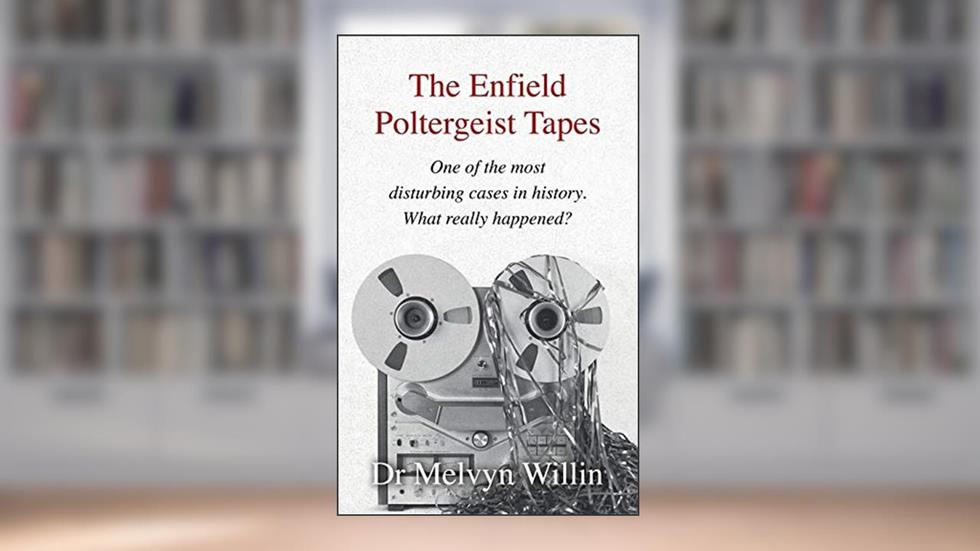 The Enfield Poltergeist Tapes: One of the most disturbing cases in history. What really happened?, written by Dr Melvyn J Willin