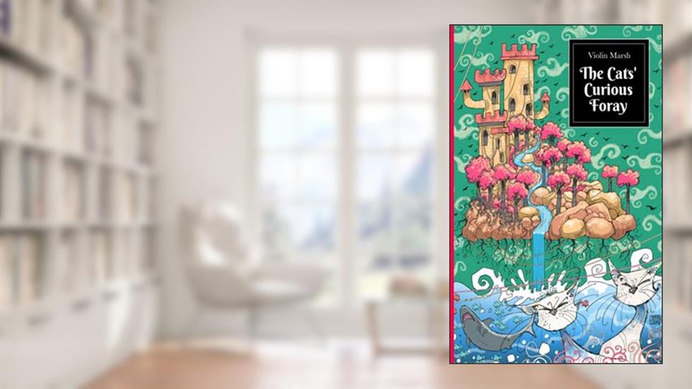 The Cats' Curious Foray (The Cat Adventures), written by Violin Marsh