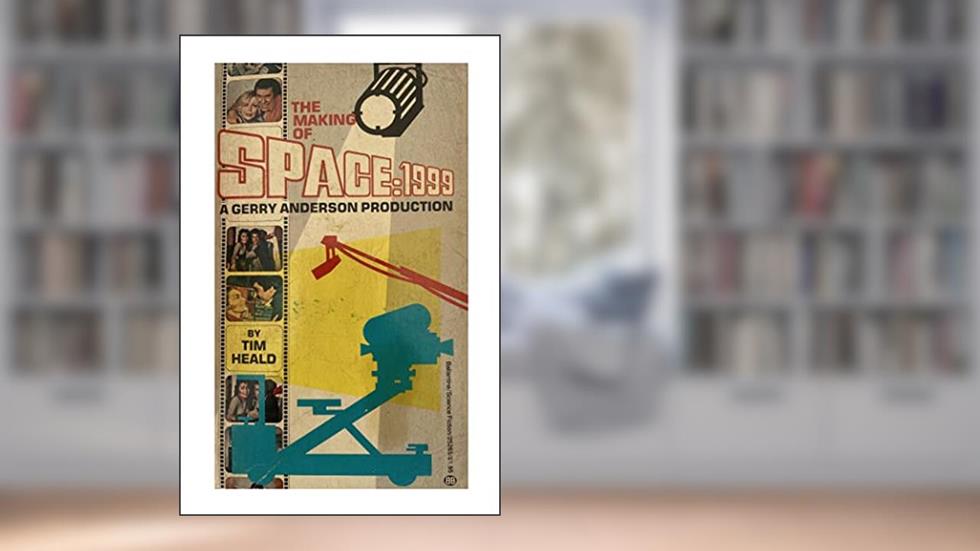 The Making of Space 1999, written by Tim Heald