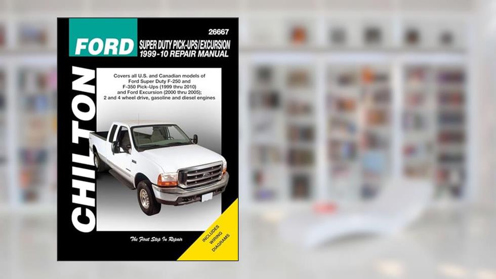 Ford Super Duty Pick-ups & Excursion, 1999-2010 (Chilton's Total Car Care Repair Manual), written by Chilton