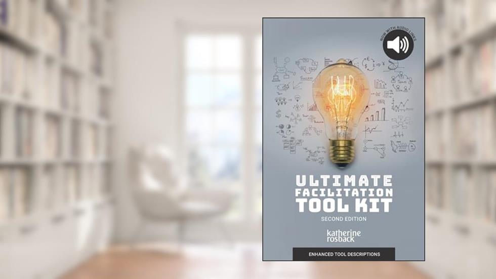 Ultimate Facilitation Tool Kit, written by Katherine Rosback; Katherine Rosback
