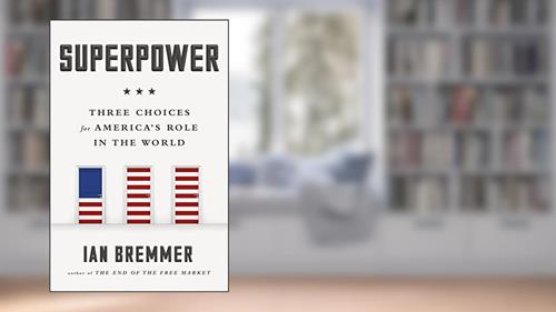 Cover from Superpower: Three Choices for America's Role in the World, written by Ian Bremmer