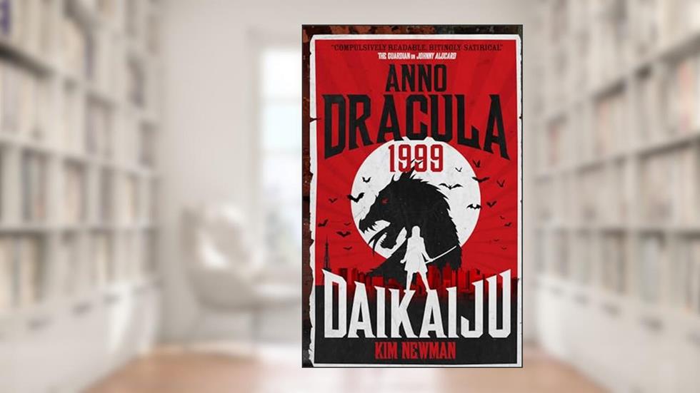 Anno Dracula 1999: Daikaiju, written by Kim Newman
