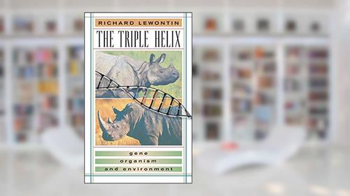 Cover from The Triple Helix: Gene, Organism, and Environment, written by Richard Lewontin