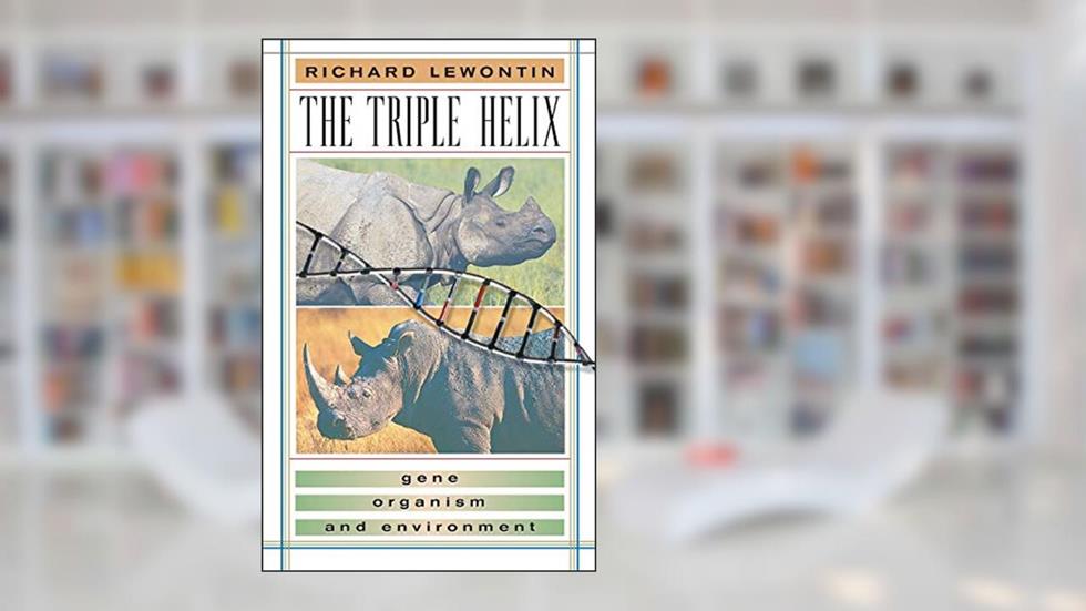 The Triple Helix: Gene, Organism, and Environment, written by Richard Lewontin